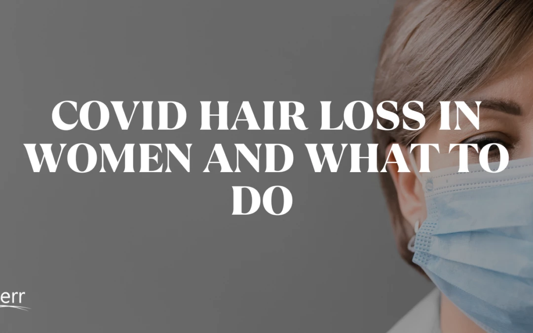 Covid Hair Loss In Women and What To Do